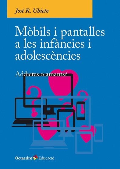 MÒBILS I PANTALLES A LES INFÀNCIES I ADOLESCÈNCIES | 9788410054790 | JOSÉ R., UBIETO | Llibreria Geli - Llibreria Online de Girona - Comprar llibres en català i castellà