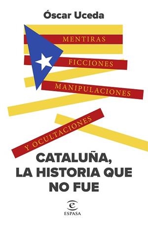 CATALUÑA, LA HISTORIA QUE NO FUE | 9788467071184 | UCEDA MÁRQUEZ,ÓSCAR | Llibreria Geli - Llibreria Online de Girona - Comprar llibres en català i castellà