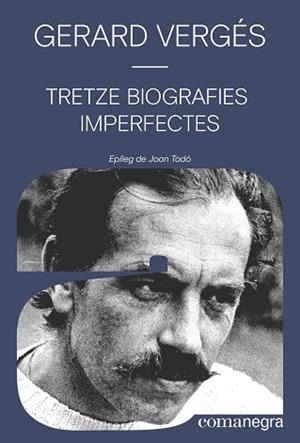 TRETZE BIOGRAFIES IMPERFECTES | 9788410161016 | VERGÉS, GERARD | Llibreria Geli - Llibreria Online de Girona - Comprar llibres en català i castellà
