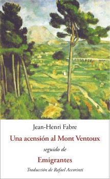 UN ASCENSO AL MONT VENTOUX SEGUIDO DE EMIGRANTES | 9788476519844 | FABRE, JEAN-HENRI | Libreria Geli - Librería Online de Girona - Comprar libros en catalán y castellano