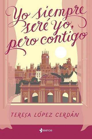 YO SIEMPRE SERÉ YO, PERO CONTIGO | 9788408285199 | LÓPEZ CERDÁN, TERESA | Libreria Geli - Librería Online de Girona - Comprar libros en catalán y castellano