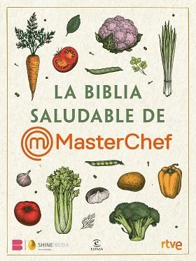 LA BIBLIA SALUDABLE DE MASTERCHEF | 9788467072280 | SHINE/RTVE | Libreria Geli - Librería Online de Girona - Comprar libros en catalán y castellano