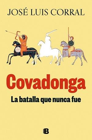 COVADONGA.LA BATALLA QUE NUNCA FUE | 9788466678346 | CORRAL, JOSÉ LUIS | Libreria Geli - Librería Online de Girona - Comprar libros en catalán y castellano