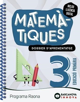 RAONA 3. MATEMÀTIQUES. DOSSIER | 9788448956882 | ALEGRIA, FRANCESC XAVIER/CABELLO, LUCIA | Libreria Geli - Librería Online de Girona - Comprar libros en catalán y castellano
