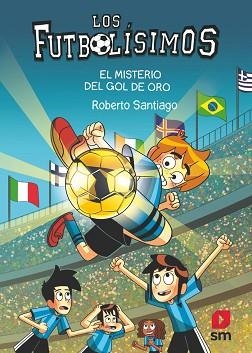 LOS FUTBOLÍSIMOS-25.EL MISTERIO DEL GOL DE ORO | 9788411823869 | SANTIAGO, ROBERTO | Libreria Geli - Librería Online de Girona - Comprar libros en catalán y castellano