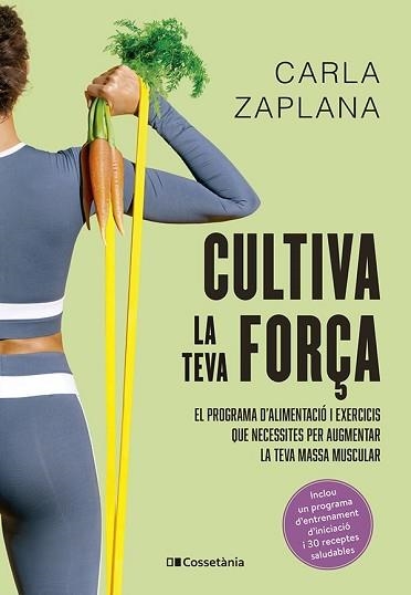 CULTIVA LA TEVA FORÇA | 9788413563602 | ZAPLANA VERGÉS, CARLA | Libreria Geli - Librería Online de Girona - Comprar libros en catalán y castellano