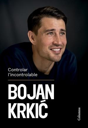 CONTROLAR L'INCONTROLABLE | 9788466431750 | KRKIC PÉREZ, BOJAN | Libreria Geli - Librería Online de Girona - Comprar libros en catalán y castellano