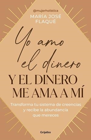 YO AMO EL DINERO Y EL DINERO ME AMA A MÍ | 9788425367205 | FLAQUÉ, MARÍA JOSÉ | Libreria Geli - Librería Online de Girona - Comprar libros en catalán y castellano
