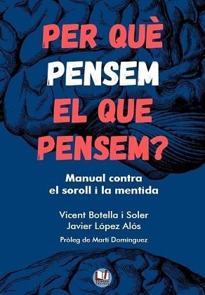 PER QUÈ PENSEM EL QUE PENSEM? | 9788412654165 | BOTELLA I SOLER, VICENT/LÓPEZ ALÓS, JAVIER | Libreria Geli - Librería Online de Girona - Comprar libros en catalán y castellano