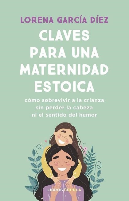 CLAVES PARA UNA MATERNIDAD ESTOICA | 9788448040598 | GARCÍA DÍEZ, LORENA | Llibreria Geli - Llibreria Online de Girona - Comprar llibres en català i castellà