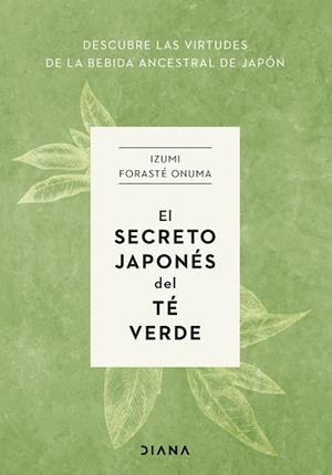 EL SECRETO JAPONÉS DEL TÉ VERDE | 9788411191272 | FORASTÉ ONUMA, IZUMI | Libreria Geli - Librería Online de Girona - Comprar libros en catalán y castellano