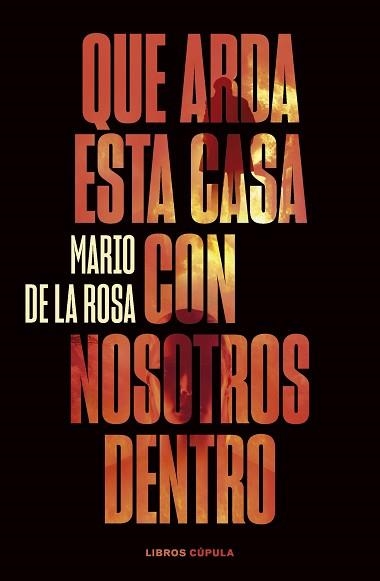 QUE ARDA ESTA CASA CON NOSOTROS DENTRO | 9788448040581 | ROSA, MARIO DE LA | Libreria Geli - Librería Online de Girona - Comprar libros en catalán y castellano