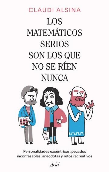 LOS MATEMÁTICOS SERIOS SON LOS QUE NO SE RÍEN NUNCA | 9788434437326 | ALSINA, CLAUDI | Llibreria Geli - Llibreria Online de Girona - Comprar llibres en català i castellà
