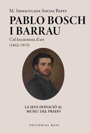 PABLO BOSCH BARRAU.COL·LECCIONISTA D'ART (1842-1915) | 9788419007971 | SOCIAS BATET, M. IMMACULADA | Libreria Geli - Librería Online de Girona - Comprar libros en catalán y castellano