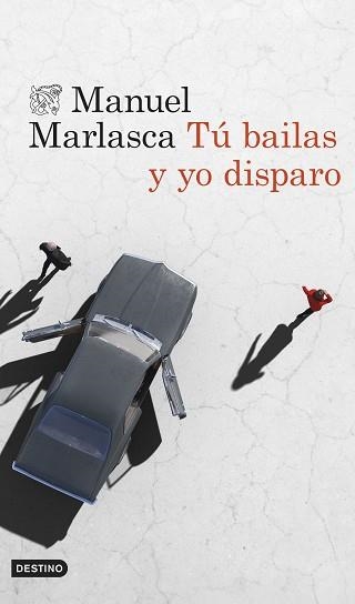 TÚ BAILAS Y YO DISPARO | 9788423364961 | MARLASCA GARCÍA, MANUEL | Llibreria Geli - Llibreria Online de Girona - Comprar llibres en català i castellà