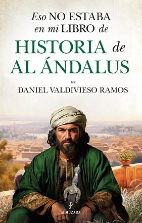 ESO NO ESTABA EN MI LIBRO DE HISTORIA DE AL ANDALUS | 9788410521858 | VALDIVIESO RAMOS,DANIEL | Llibreria Geli - Llibreria Online de Girona - Comprar llibres en català i castellà