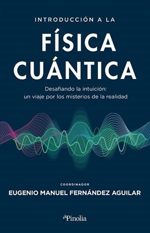 INTRODUCCIÓN A LA FÍSICA CUÁNTICA | 9788419878427 | EUGENIO MANUEL FERNÁNDEZ AGUILAR | Libreria Geli - Librería Online de Girona - Comprar libros en catalán y castellano