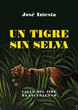 UN TIGRE SIN SELVA | 9788410148369 | INIESTA, JOSÉ | Llibreria Geli - Llibreria Online de Girona - Comprar llibres en català i castellà