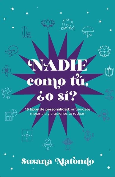 NADIE COMO TÚ ¿O SÍ? - 16 TIPOS DE PERSONALIDAD: ENTIÉNDETE MEJOR A TI Y QUIENES | 9788419467294 | MATONDO, SUSANA | Libreria Geli - Librería Online de Girona - Comprar libros en catalán y castellano