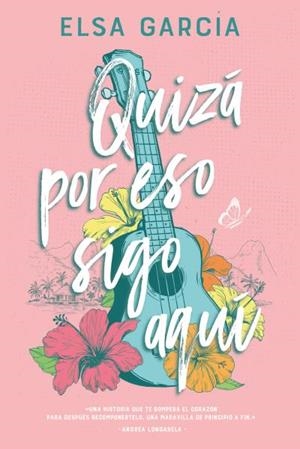 QUIZÁ POR ESO SIGO AQUÍ | 9788419131607 | ELSA GARCÍA | Libreria Geli - Librería Online de Girona - Comprar libros en catalán y castellano