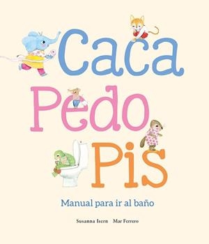 CACA,PEDO,PIS.MANUAL PARA IR AL BAÑO | 9788410074507 | ISERN, SUSANNA | Llibreria Geli - Llibreria Online de Girona - Comprar llibres en català i castellà
