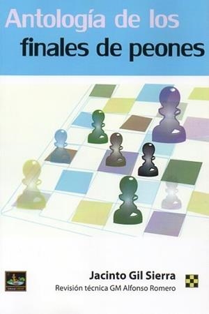 ANTOLOGIA DE LOS FINALES DE PEONES | 9788412622096 | GIL SIERRA,JACINTO | Libreria Geli - Librería Online de Girona - Comprar libros en catalán y castellano