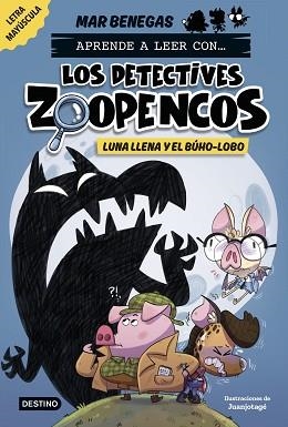 APRENDE A LEER CON... LOS DETECTIVES ZOOPENCOS-3.LUNA LLENA Y EL BÚHO-LOBO | 9788408278474 | BENEGAS, MAR | Llibreria Geli - Llibreria Online de Girona - Comprar llibres en català i castellà