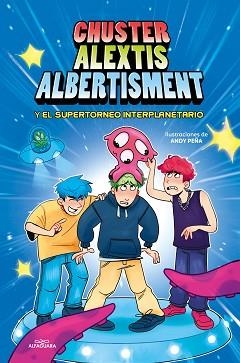 CHUSTER ALEXTIS ALBERTISMENT.EL SUPERTORNEO INTERPLANETARIO DE BROMAS | 9788419688057 | CHUSTER/ALEXTIS/ALBERTISMENT | Libreria Geli - Librería Online de Girona - Comprar libros en catalán y castellano