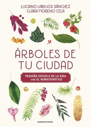 ÁRBOLES DE TU CIUDAD (PEQUEÑA ESCUELA DE LA VIDA CON EL HEMATOCRÍTICO) | 9788419940483 | LABAJOS SÁNCHEZ, LUCIANO/MORENO, KLARI/EL HEMATOCRÍTICO | Libreria Geli - Librería Online de Girona - Comprar libros en catalán y castellano