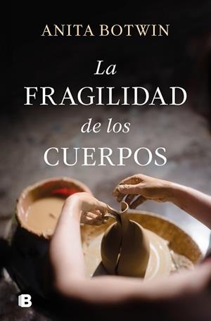 LA FRAGILIDAD DE LOS CUERPOS | 9788466675901 | BOTWIN, ANITA | Llibreria Geli - Llibreria Online de Girona - Comprar llibres en català i castellà