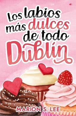 LOS LABIOS MÁS DULCES DE TODO DUBLÍN | 9788419939319 | S. LEE, MARION | Libreria Geli - Librería Online de Girona - Comprar libros en catalán y castellano
