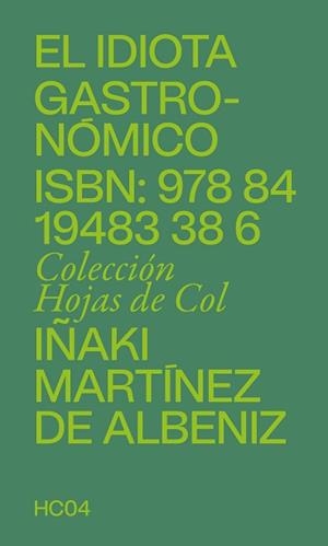 EL IDIOTA GASTRONÓMICO | 9788419483386 | MARTÍNEZ DE ALBENIZ, IÑAKI | Llibreria Geli - Llibreria Online de Girona - Comprar llibres en català i castellà
