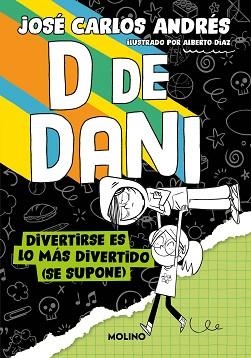 D DE DANI-2.DIVERTIRSE ES LO MÁS DIVERTIDO (SE SUPONE) | 9788427241541 | ANDRÉS, JOSÉ CARLOS | Libreria Geli - Librería Online de Girona - Comprar libros en catalán y castellano