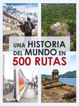 UNA HISTORIA DEL MUNDO EN 500 RUTAS  | 9788410048065 | BAXTER, SARAH | Libreria Geli - Librería Online de Girona - Comprar libros en catalán y castellano