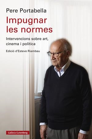 IMPUGNAR LES NORMES | 9788419738844 | PORTABELLA, PERE | Llibreria Geli - Llibreria Online de Girona - Comprar llibres en català i castellà