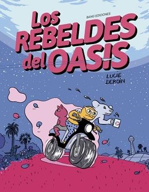 LOS REBELDES DEL OASIS | 9788413714943 | DEROIN,LUCIE | Llibreria Geli - Llibreria Online de Girona - Comprar llibres en català i castellà