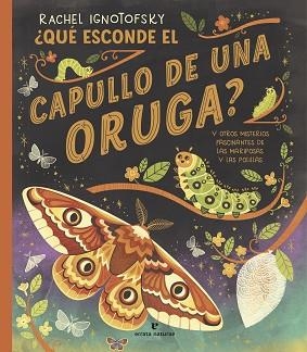 QUÉ ESCONDE EL CAPULLO DE UNA ORUGA? | 9788419158703 | IGNOTOFSKY, RACHEL | Libreria Geli - Librería Online de Girona - Comprar libros en catalán y castellano