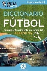 GUÍABURROS: DICCIONARIO DE FÚTBOL | 9788419731630 | INIESTA, DANIEL | Libreria Geli - Librería Online de Girona - Comprar libros en catalán y castellano