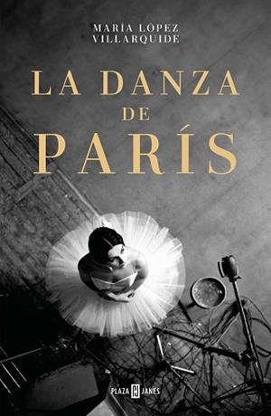 LA DANZA DE PARÍS | 9788401034336 | LÓPEZ VILLARQUIDE, MARÍA | Llibreria Geli - Llibreria Online de Girona - Comprar llibres en català i castellà