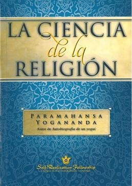 LA CIENCIA DE LA RELIGIÓN | 9780876120071 | PARAMAHANSA YOGANANDA | Llibreria Geli - Llibreria Online de Girona - Comprar llibres en català i castellà