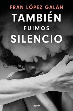 TAMBIÉN FUIMOS SILENCIO | 9788425368004 | LÓPEZ GALÁN, FRAN | Libreria Geli - Librería Online de Girona - Comprar libros en catalán y castellano