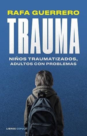 TRAUMA.NIÑOS TRAUMATIZADOS, ADULTOS CON PROBLEMAS | 9788448041069 | GUERRERO, RAFA | Llibreria Geli - Llibreria Online de Girona - Comprar llibres en català i castellà
