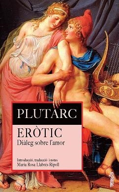 ERÒTIC.DIÀLEG SOBRE L’AMOR | 9788419956231 | PLUTARC, LUCI MESTRI | Libreria Geli - Librería Online de Girona - Comprar libros en catalán y castellano