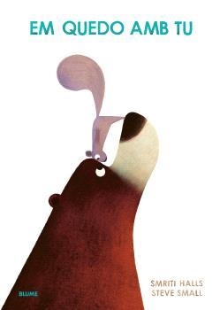 EM QUEDO AMB TU (PETIT) | 9788410048607 | HALLS, SMIRITI/SMALL, STEVE | Libreria Geli - Librería Online de Girona - Comprar libros en catalán y castellano