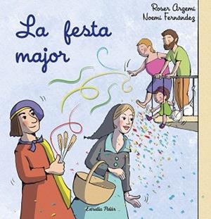 LA FESTA MAJOR | 9788413897509 | FERNÁNDEZ SELVA, NOEMÍ/ARGEMÍ, ROSER | Libreria Geli - Librería Online de Girona - Comprar libros en catalán y castellano