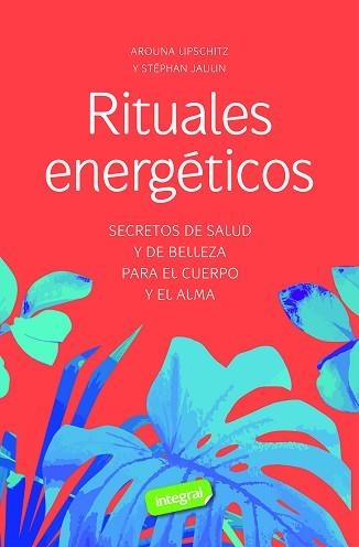 RITUALES ENERGÉTICOS | 9788491182528 | LIPSCHITZ, AROUNA/JAULIN, STEPHAN | Libreria Geli - Librería Online de Girona - Comprar libros en catalán y castellano