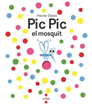 PIC PIC EL MOSQUIT | 9788466156929 | DEXET, HÉCTOR | Libreria Geli - Librería Online de Girona - Comprar libros en catalán y castellano