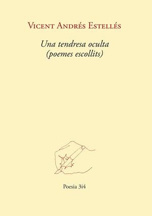 UNA TENDRESA OCULTA (POEMES ESCOLLITS) | 9788417469863 | ANDRÉS ESTELLÉS, VICENT | Libreria Geli - Librería Online de Girona - Comprar libros en catalán y castellano