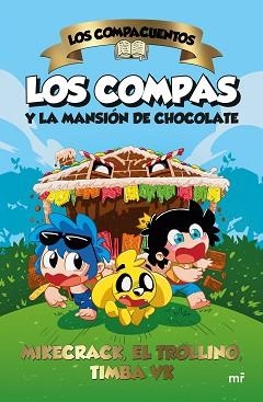 LOS COMPACUENTOS. LOS COMPAS Y LA MANSIÓN DE CHOCOLATE | 9788427052185 | MIKECRACK, EL TROLLINO Y TIMBA VK | Libreria Geli - Librería Online de Girona - Comprar libros en catalán y castellano