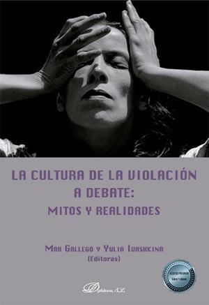 LA CULTURA DE LA VIOLACIÓN A DEBATE.MITOS Y REALIDADES | 9788411706773 | GALLEGO, MAR / IVASHKINA, YULIA | Llibreria Geli - Llibreria Online de Girona - Comprar llibres en català i castellà